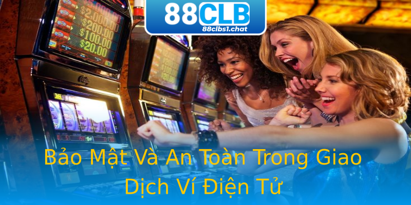 Bảo Mật Và An Toàn Trong Giao Dịch Ví Điện Tử