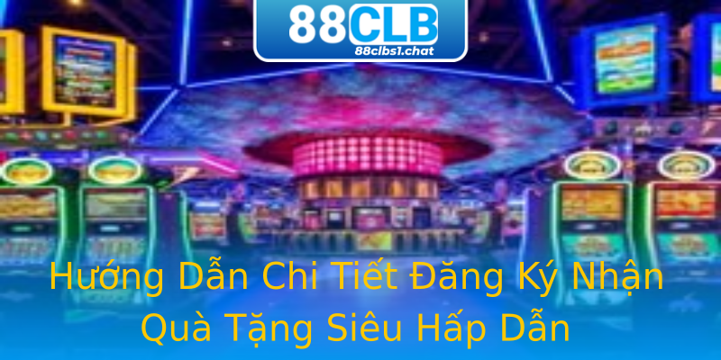 Hướng Dẫn Chi Tiết Đăng Ký Nhận Quà Tặng Siêu Hấp Dẫn