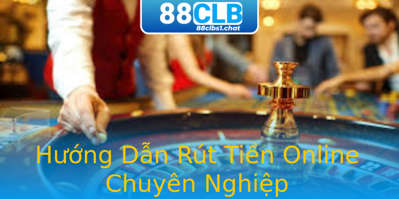Hướng Dẫn Rút Tiền Online Chuyên Nghiệp