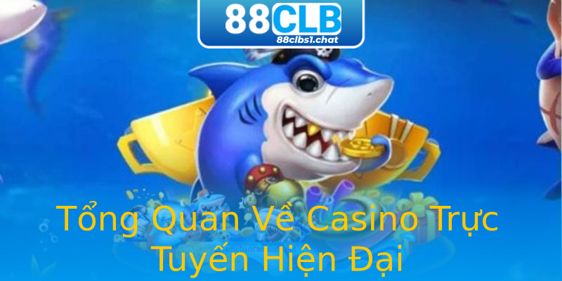Tổng Quan Về Casino Trực Tuyến Hiện Đại