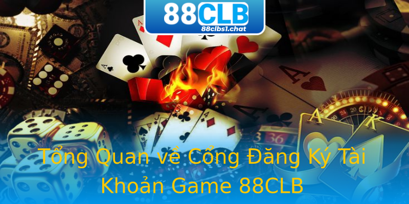 Tổng Quan về Cổng Đăng Ký Tài Khoản Game 88CLB