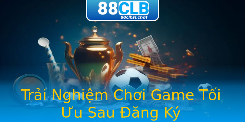 Trải Nghiệm Chơi Game Tối Ưu Sau Đăng Ký